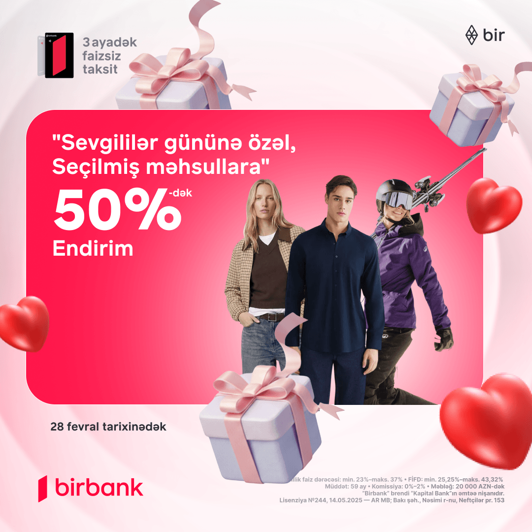 50%-dək endirimlərlə Sevgililər Günü kampaniyaları davam edir!