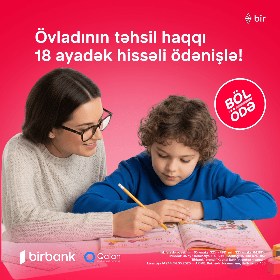 Övladının təhsil haqqını 18 ayadək hissəli ödənişlə həll et!