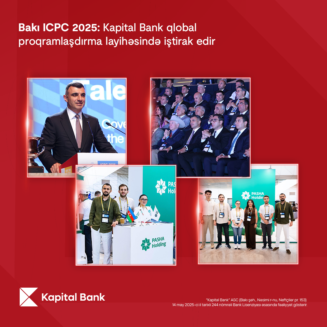 Баку ICPC 2025: Kapital Bank участвует в глобальном проекте по программированию