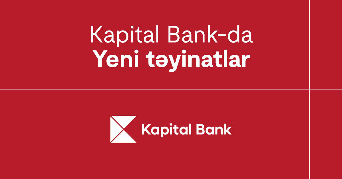 Kapital Bank-da yeni təyinatlar