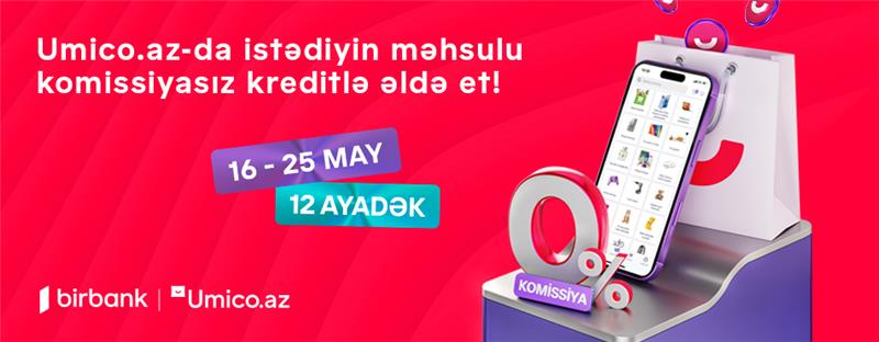 Umico kredit xəttinin istifadəçiləri üçün xüsusi kampaniya: komissiyasız alış-veriş imkanı